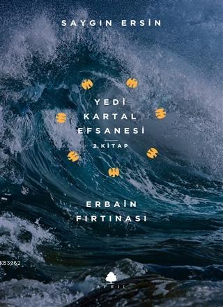 Erbain Fırtınası - Yedi Kartal Efsanesi 2. Kitap | Saygın Ersin | Apri