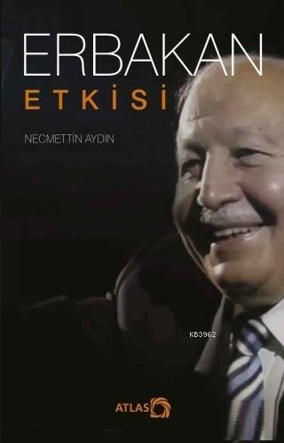 Erbakan Etkisi | Necmettin Aydın | Atlas Kitap