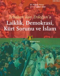 Erbakandan Erdoğana Laiklik, Demokrasi, Kürt Sorunu ve İslam | M. Haka