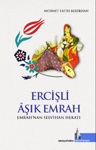 Ercişli Âşık Emrah;Emrah’nan Selvihan Hekatı | Mehmet Fatih Bekirhan |