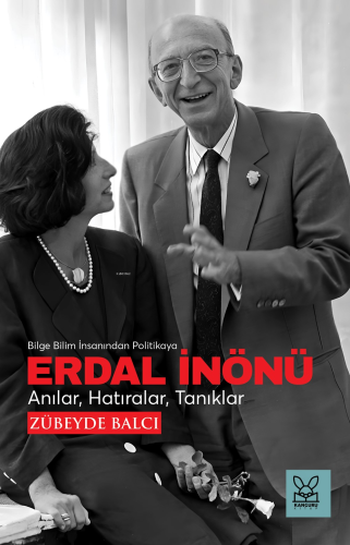 Erdal İnönü Anılar, Hatıralar, Tanıklar;Bilge Bilim İnsanından Politik