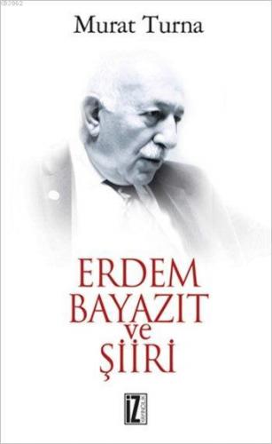 Erdem Bayazıt ve Şiiri | Murat Turna | İz Yayıncılık