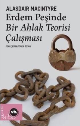 Erdem Peşinde Bir Ahlak Teorisi Çalışması | Alasdair Maclntyre | Vakıf