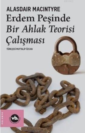 Erdem Peşinde Bir Ahlak Teorisi Çalışması | Alasdair Maclntyre | Vakıf