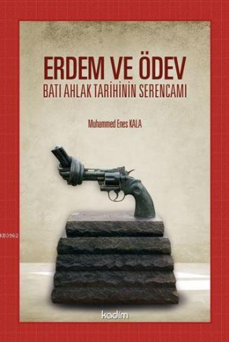 Erdem ve Ödev Batı Ahlak Tarihinin Serencamı | Muhammet Enes Kala | Ka