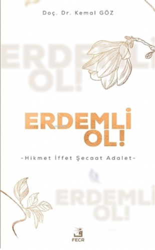 Erdemli Ol!;Hikmet İffet Şecaat Adalet | Kemal Göz | Fecr Yayınları