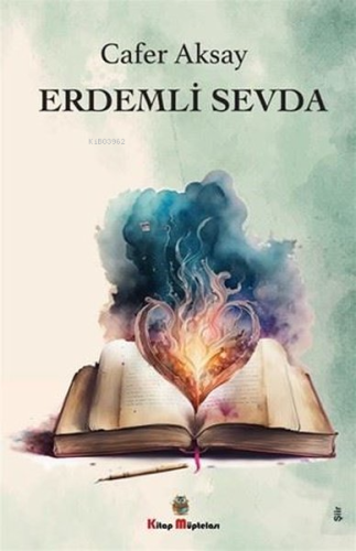 Erdemli Sevda | Cafer Aksay | Kitap Müptelası Yayınları