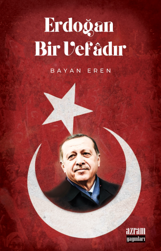 Erdoğan Bir Vefadır | Bayan Eren | Azram Yayınları