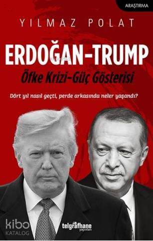 Erdoğan - Trump; Öfke Krizi - Güç Gösterisi | Yılmaz Polat | Telgrafha