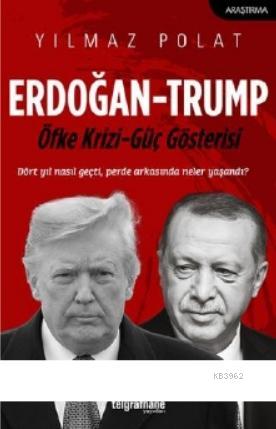 Erdoğan - Trump; Öfke Krizi - Güç Gösterisi | Yılmaz Polat | Telgrafha