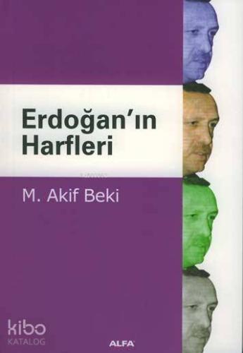 Erdoğanın Harfleri | M. Akif Beki | Alfa Basım Yayım Dağıtım