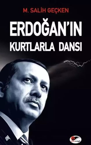 Erdoğan'ın Kurtlarla Dansı | M. Salih Geçken | Kırmızı ve Siyah Yayıne