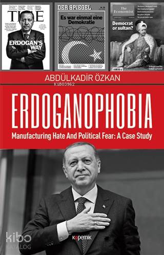 Erdoganophobia; Manufacturing Hate and Political Fear: A Case Study | 