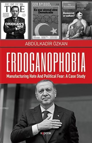 Erdoganophobia; Manufacturing Hate and Political Fear: A Case Study | 