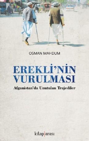 Erekli'nin Vurulması; (Afganistan'da Unutulmuş Trajediler) | Hayri Ert