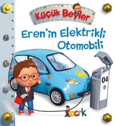 Eren`in Elektrikli Otomobili - Küçük Beyler | Emilie Beaumont | Bıcırı