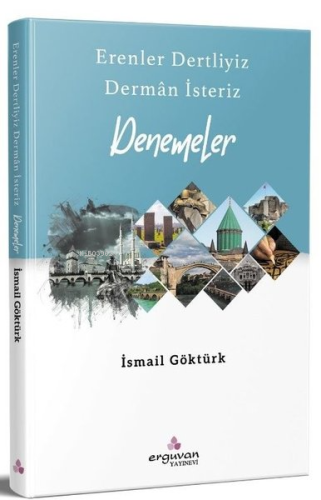 Erenler Dertliyiz Derman İsteriz - Denemeler | İsmail Göktürk | Erguva