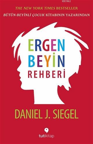 Ergen Beyin Rehberi | Daniel J. Siegel | Tuti Kitap