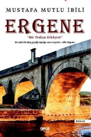 Ergene; Bir Trakya Hikayesi | Mustafa Mutlu İbili | Gece Kitaplığı Yay