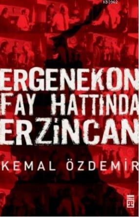 Ergenekon Fay Hattında Erzincan | Kemal Özdemir | Timaş Yayınları