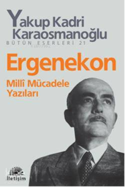 Ergenekon; Milli Mücadele Yazıları | Yakup Kadri Karaosmanoğlu | İleti