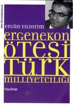 Ergenekon Ötesi Türk Milliyetçiliği | Ergun Yıldırım | Hayy Kitap