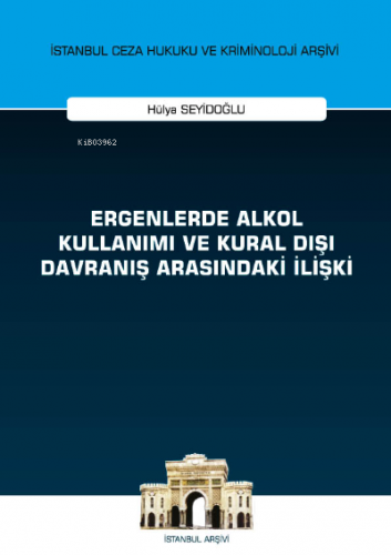 Ergenlerde Alkol Kullanımı ve Kural Dışı Davranış Arasındaki İlişki ;İ