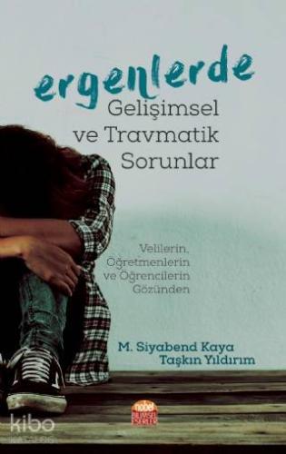 Ergenlerde Gelişimsel ve Travmatik Sorunlar | M. Siyabend Kaya | Nobel