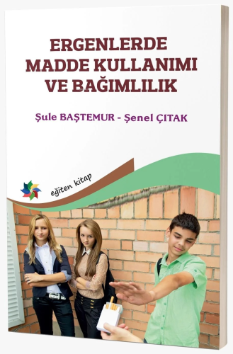 Ergenlerde Madde Kullanımı Ve Bağımlılık | Şenel Çıtak | Eğiten Kitap