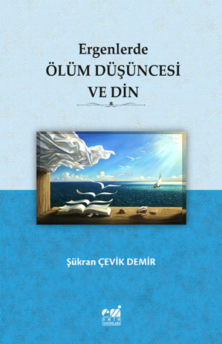 Ergenlerde Ölüm Düşüncesi ve Din | Şükran ÇEVİK DEMİR | Emin Yayınları