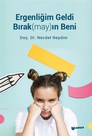 Ergenliğim Geldi Bırak(may)ın Beni | Necdet Neydim | Bilgiyolu Yayınla