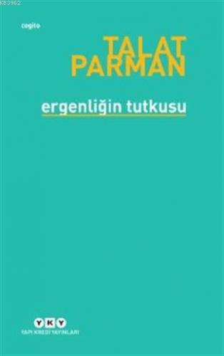 Ergenliğin Tutkusu | Talat Parman | Yapı Kredi Yayınları ( YKY )