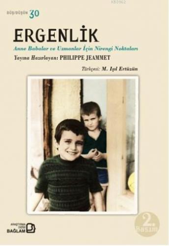 Ergenlik; Anne Babalar ve Uzmanlar İçin Nirengi Noktaları | Philippe J