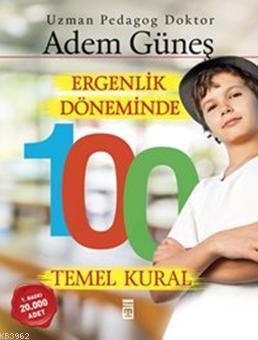 Ergenlik Döneminde 100 Temel Kural | Adem Güneş (Pedagog) | Timaş Yayı