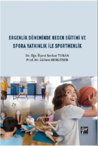 Ergenlik Döneminde Beden Eğitimi ve Spora Yatkınlık ile Sportmenlik | 