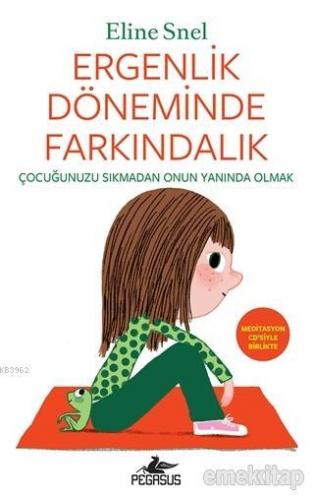 Ergenlik Döneminde Farkındalık (Meditasyon CD'siyle Birlikte) Çocuğunu