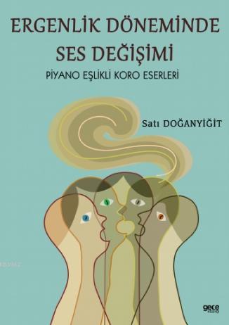 Ergenlik Döneminde Ses Değişimi; Piyano Eşlikli Koro Eserleri | Satı D