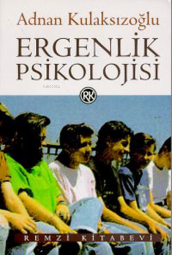 Ergenlik Psikolojisi | Adnan Kulaksızoğlu | Remzi Kitabevi