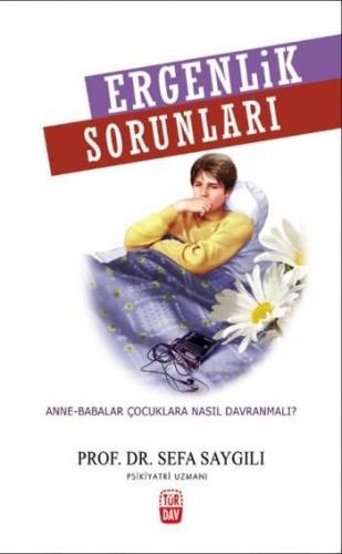 Ergenlik Sorunları; Anne - Babalar Çocuklara Nasıl Davranmalı | Sefa S