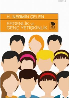 Ergenlik ve Genç Yetişkinlik | H. Nermin Çelen | İmge Kitabevi Yayınla