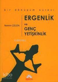 Ergenlik ve Genç Yetişkinlik | H. Nermin Çelen | Papatya Bilim