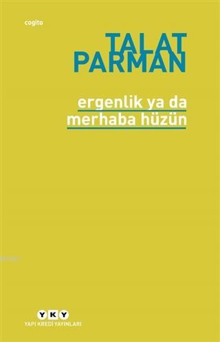 Ergenlik Ya Da Merhaba Hüzün | Talat Parman | Yapı Kredi Yayınları ( Y