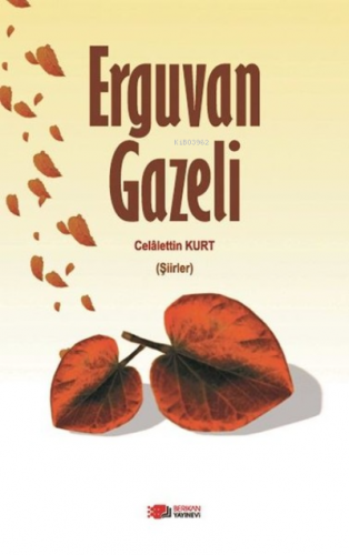 Erguvan Gazeli | Celalettin Kurt | Berikan Yayınları