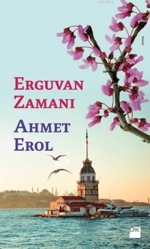 Erguvan Zamanı | Ahmet Erol | Doğan Kitap