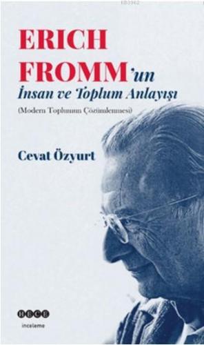 Eric Fromm'un İnsan ve Toplum Anlayışı; Modern Toplumun Çözümlenmesi |