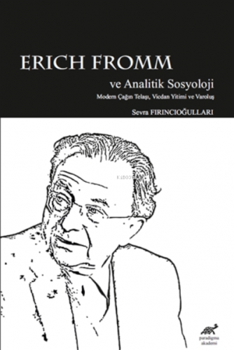 Erich Fromm ve Analitik Sosyoloji | Sevra Fırıncıoğulları | Paradigma 