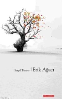 Erik Ağacı | Serpil Tuncer | Bilge Oğuz Yayınları