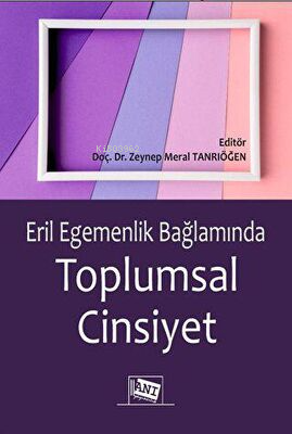 Eril Egemenlik Bağlamında Toplumsal Cinsiyet | | Anı Yayıncılık