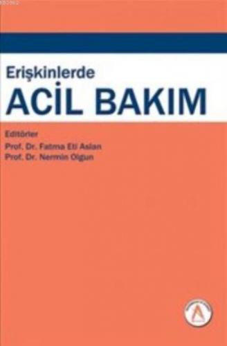 Erişkinlerde Acil Bakım | Fatma Eti Aslan | Akademisyen Yayınevi