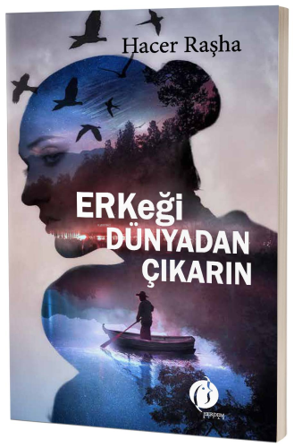 Erkeği Dünyadan Çıkarın | Hacer Raşha | Herdem Kitap